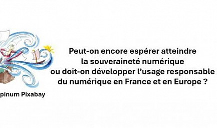 Peut-on encore espérer atteindre la souveraineté numérique  ou doit-on développer l’usage responsable ..