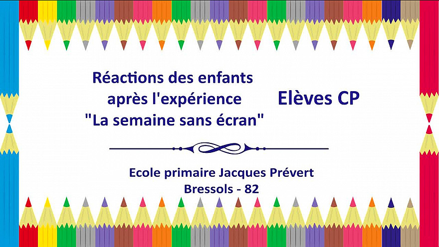 Semaine sans écran à l'école primaire Jacques Prévert de Bressols. Réactions des élèves de CP après cette semaine - Acteurs Locaux 82