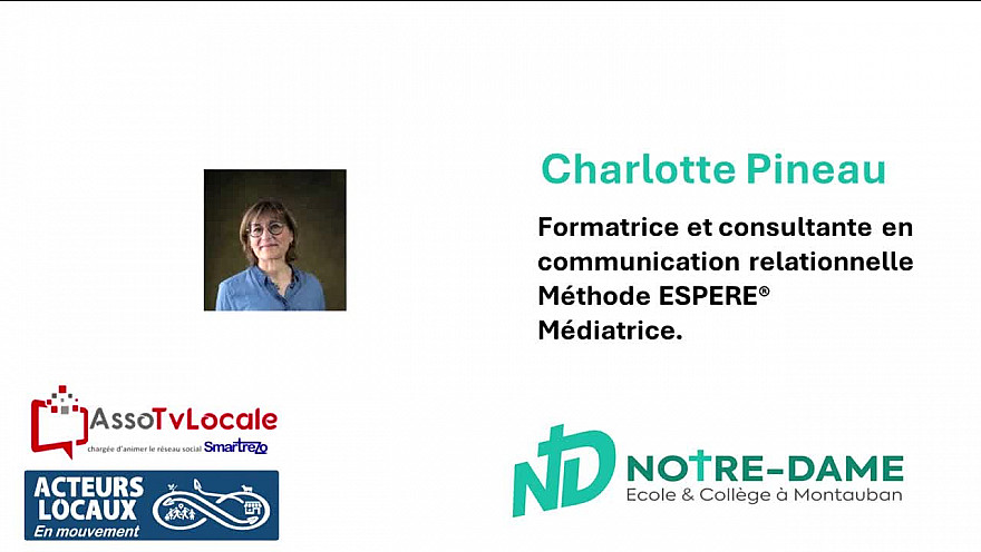 Collège Notre-Dame - Montauban  Interview réalisé par les élèves de 5ème de Charlotte Pineau consultante et formatrice en communication relationnelle, certifiée en Méthode ESPERE® médiatrice 